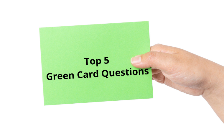 Top 5 Questions About Getting A Green Card