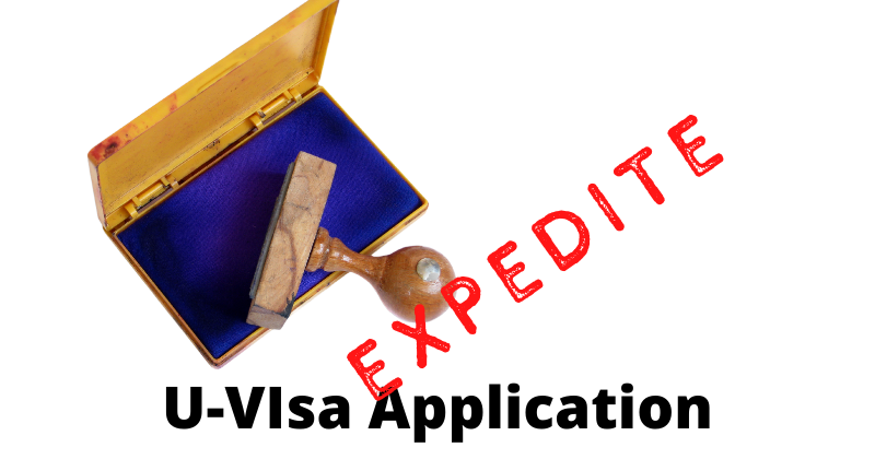 Expedite U-Visa Applications
