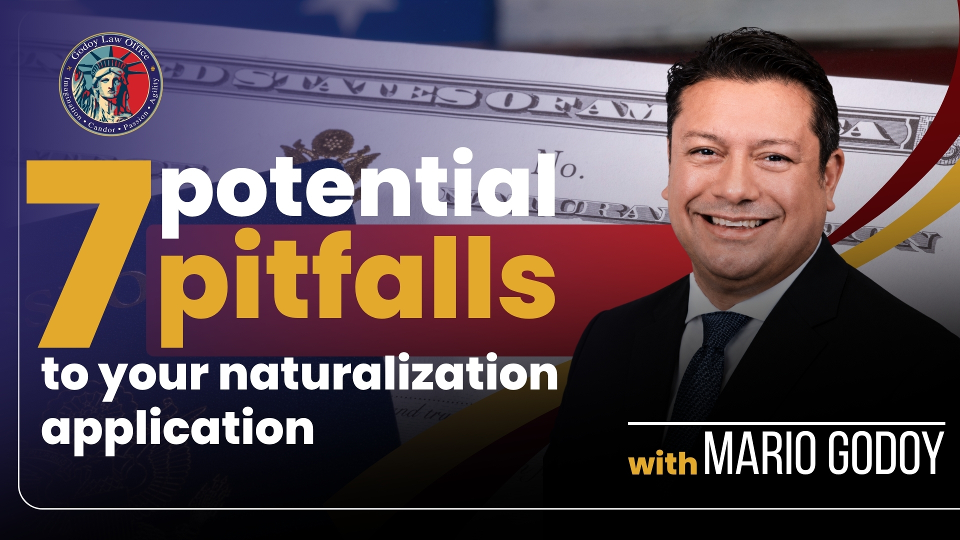 7 potential pitfalls to your naturalization application