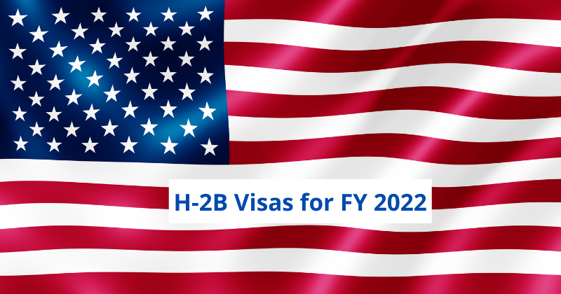 H-2B Visas for FY 2022