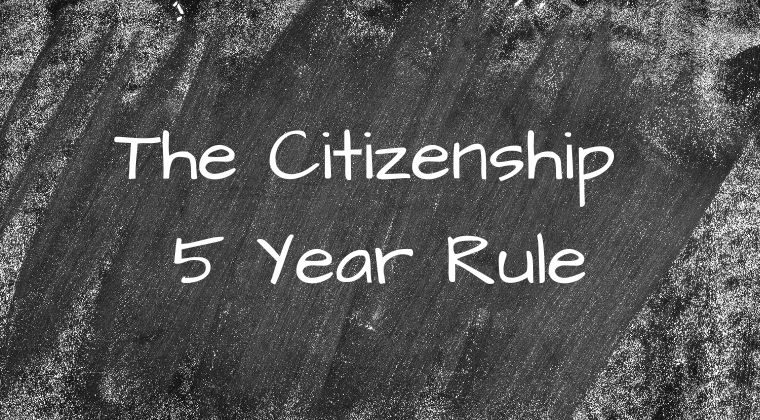 Citizenship FAQs: What Is The 5-Year Rule? Citizenship FAQs: What Is The 5-Year Rule?