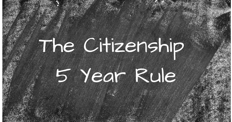 Citizenship FAQs: What Is The 5 Year Rule?