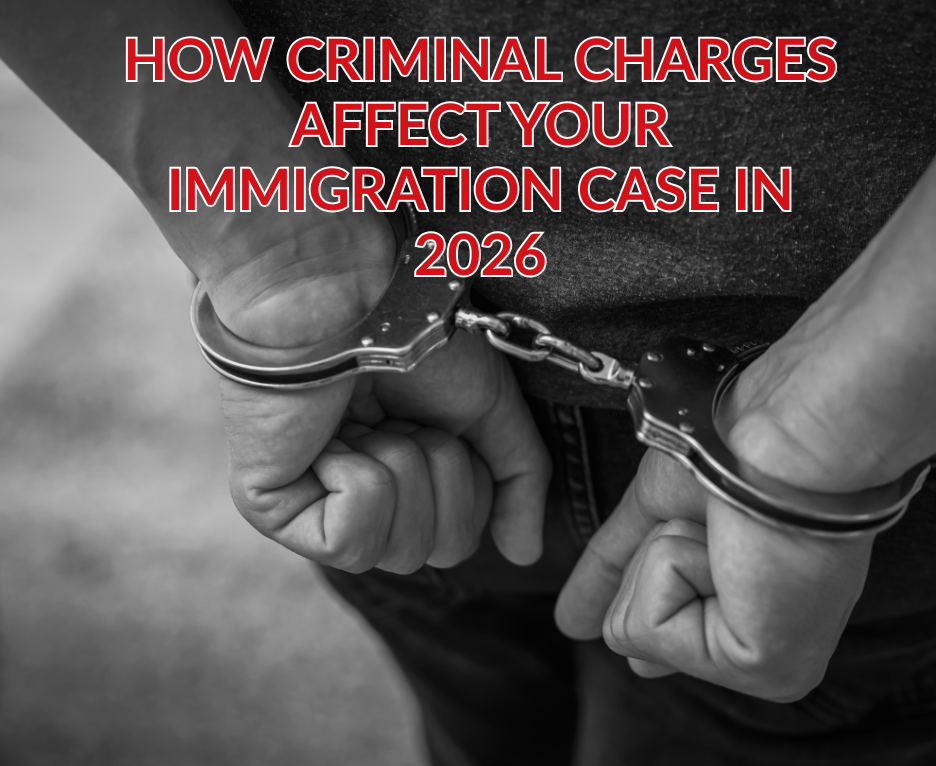 How Criminal Charges Affect Your Immigration Case in 2026