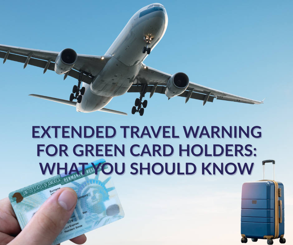 Extended Travel Warning for Green Card Holders_ What You Should Know