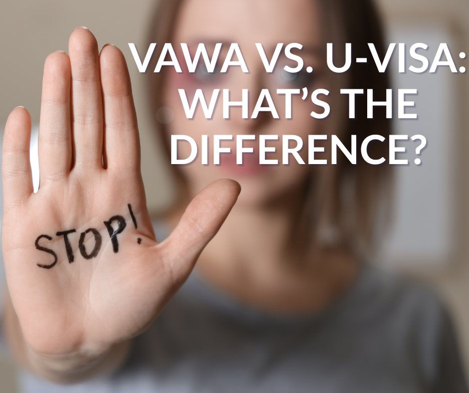 VAWA vs. U-Visa_ What’s the Difference