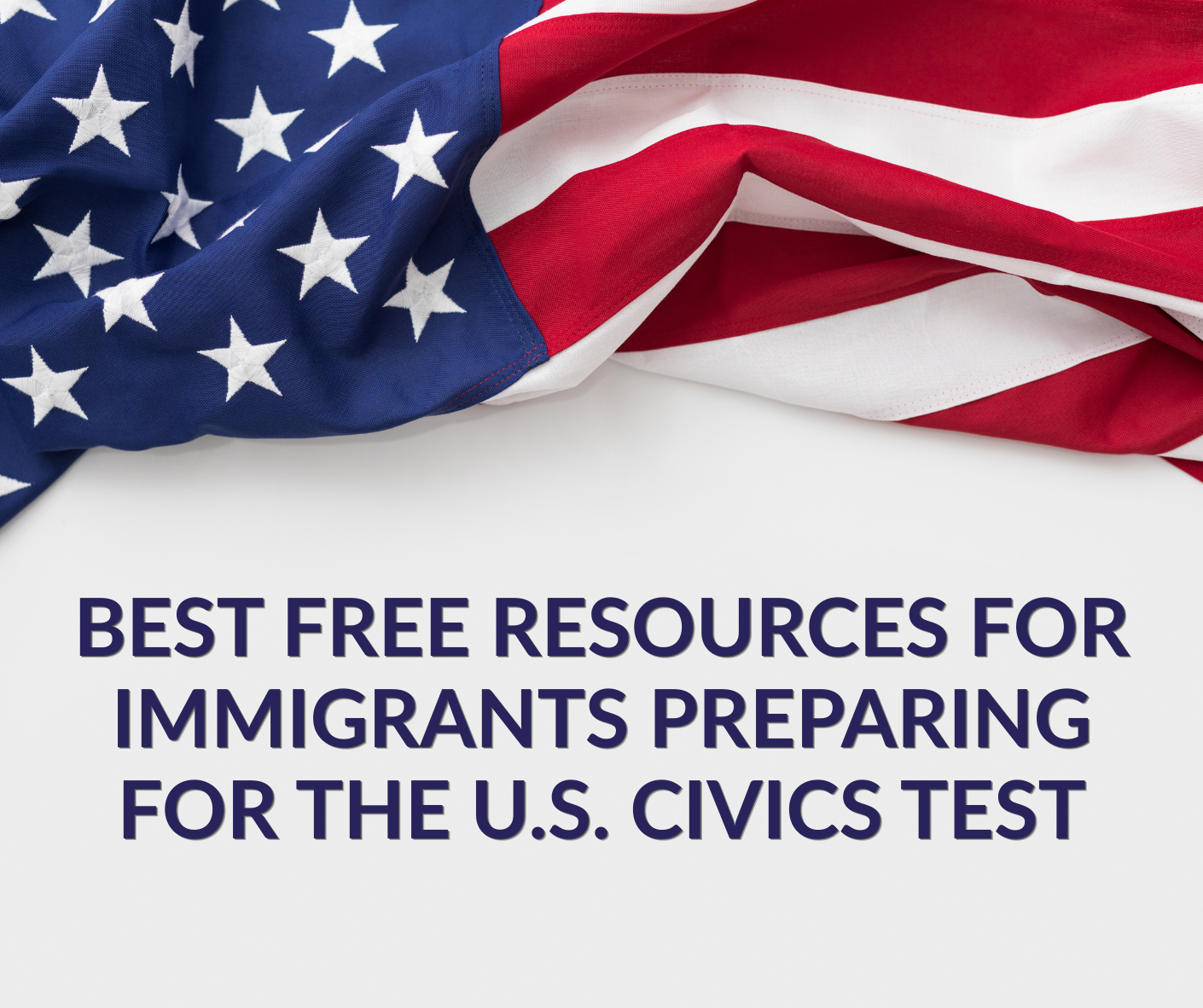 Best Free Resources for Immigrants Preparing for the U.S. Civics Test